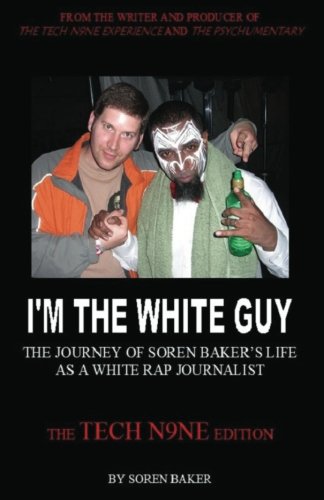 Beispielbild fr I'm The White Guy: The Journey Of Soren Baker's Life As A White Rap Journalist -- The Tech N9ne Edition zum Verkauf von Revaluation Books