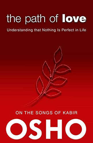 Beispielbild fr The Path of Love: Understanding that Nothing is Perfect in Life (OSHO Classics) zum Verkauf von WorldofBooks