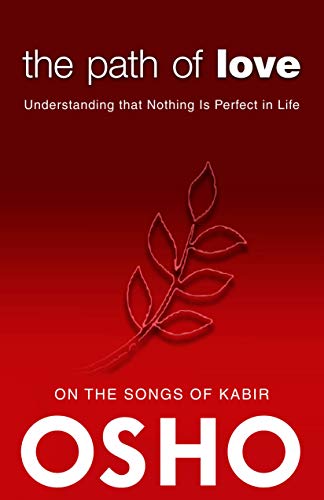 9780983640073: The Path of Love: Understanding that Nothing is Perfect in Life (OSHO Classics)