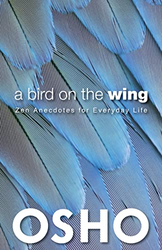 Beispielbild fr A Bird on the Wing: Zen Anecdotes for Everyday Life (OSHO Classics) zum Verkauf von medimops