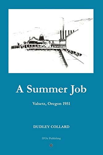 Stock image for A Summer Job: Valsetz, Oregon 1951 for sale by GF Books, Inc.