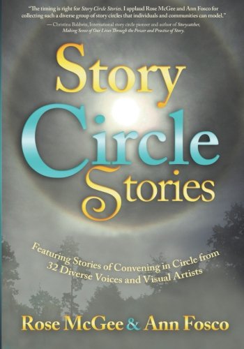 Beispielbild fr Story Circle Stories : Featuring Stories of Convening in Circle from 32 Diverse Voices and Visual Artists zum Verkauf von Better World Books