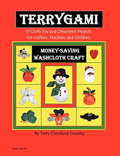 Imagen de archivo de Terygami, 15 Cloth Toy and Ornament Projects for Crafters, Teachers, and Children a la venta por PBShop.store US