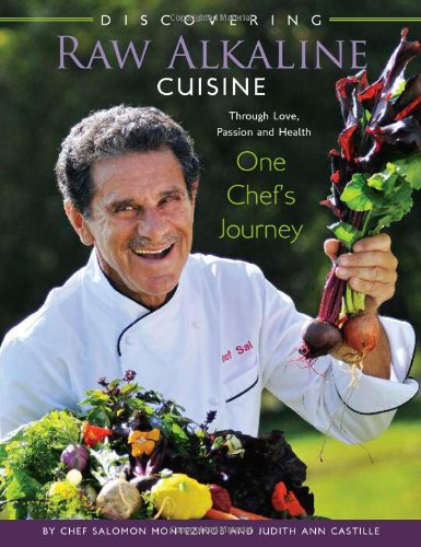 Beispielbild fr Discovering Raw Alkaline Cuisine: Through Love, Passion and Health One Chef's Journey zum Verkauf von Books From California