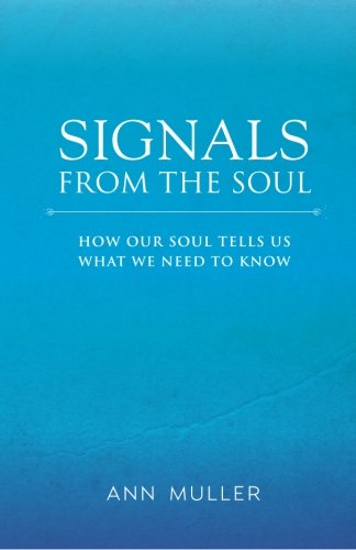 Imagen de archivo de Signals from the Soul: How Our Soul Tells Us What We Need to Know a la venta por Lucky's Textbooks