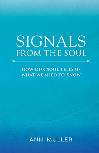 Stock image for Signals from the Soul: How Our Soul Tells Us What We Need to Know for sale by Lucky's Textbooks