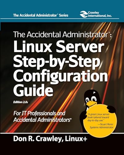 Stock image for The Accidental Administrator: Linux Server Step-by-Step Configuration Guide: Linux Server Step-by-Step Configuration Guide for sale by California Books