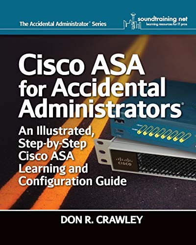 9780983660750: Cisco ASA for Accidental Administrators: An Illustrated Step-by-Step ASA Learning and Configuration Guide