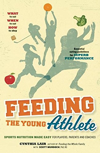 Beispielbild fr Feeding the Young Athlete: Sports Nutrition Made Easy for Players, Parents and Coaches zum Verkauf von WorldofBooks
