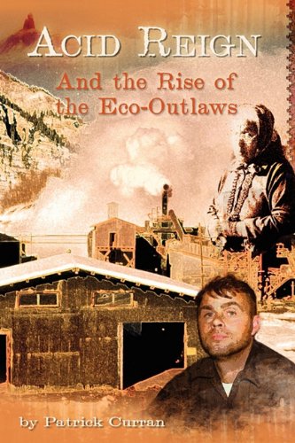 Stock image for Acid Reign: And the Rise of the Eco-Outlaws for sale by Bristlecone Books  RMABA
