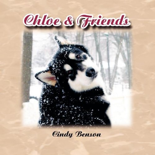 Chloe & Friends (9780983664147) by Benson, Cindy