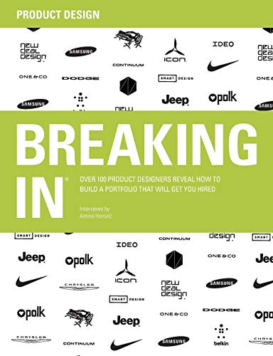 9780983664314: BREAKING IN: Over 100 Product Designers Reveal How to Build a Portfolio That Will Get You Hired