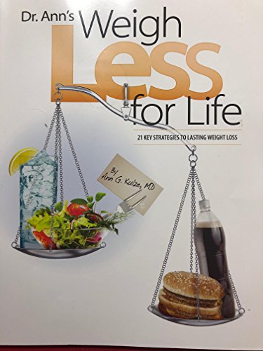 Imagen de archivo de Dr. Ann's Weigh Less for Life: 21 Key Strategies to Lasting Weight Loll a la venta por Gulf Coast Books