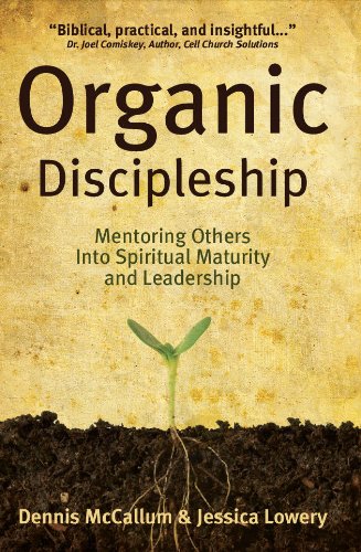 Stock image for Organic Discipleship: Mentoring Others Into Spiritual Maturity and Leadership for sale by Indiana Book Company