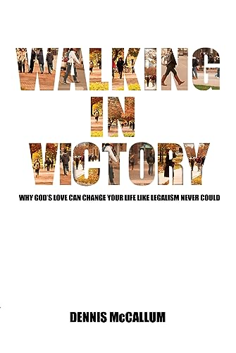 Stock image for Walking in Victory: Why God's Love Can Change Your Life Like Legalism Never Could for sale by ThriftBooks-Atlanta