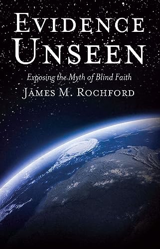 Beispielbild fr Evidence Unseen: Exposing the Myth of Blind Faith zum Verkauf von Goodwill Books