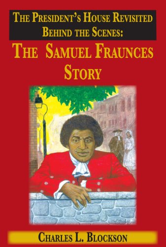 Stock image for The President's House Revisited Behind the Scenes: The Samuel Fraunces Story for sale by ThriftBooks-Dallas