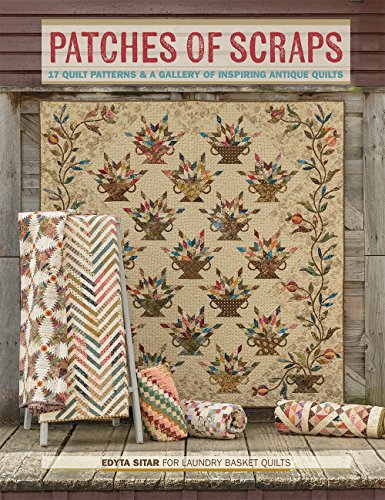 Imagen de archivo de Patches of Scraps: 17 Quilt Patterns and a Gallery of Inspiring Antique Quilts (Laundry Basket Quilts) a la venta por GF Books, Inc.