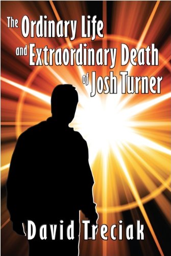 Stock image for The Ordinary Life and Extraordinary Death of Josh Turner for sale by Redux Books