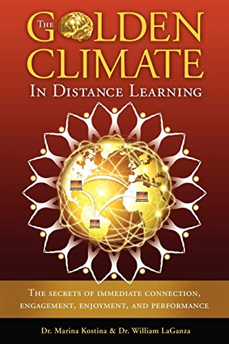 Stock image for The Golden Climate in Distance Learning: The Secrets of Immediate Connection, Engagement, Enjoyment, and Performance for sale by BooksRun