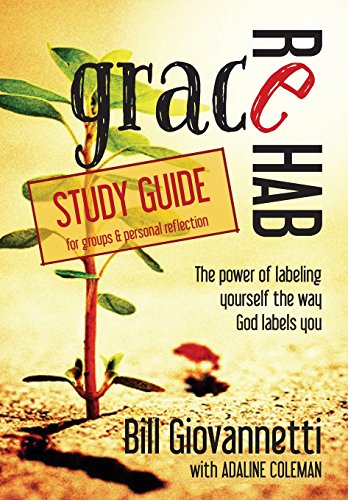 Stock image for Grace Rehab Study Guide: The Power of Labeling Yourself the Way God Labels You (The Grace Awakening Trilogy) for sale by -OnTimeBooks-