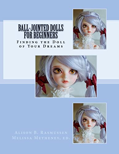 Stock image for Ball-Jointed Dolls for Beginners: Finding the Doll of Your Dreams for sale by HPB-Red
