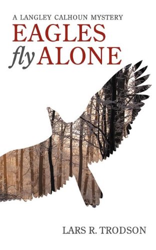 Beispielbild fr Eagles Fly Alone : A Langley Calhoun Mystery zum Verkauf von Better World Books