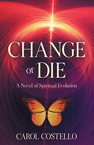 Stock image for Change or Die: A Novel of Spiritual Evolution for sale by Lucky's Textbooks