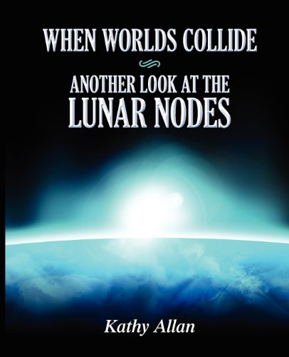 9780983686620: When Worlds Collide: Another Look at the Lunar Nodes