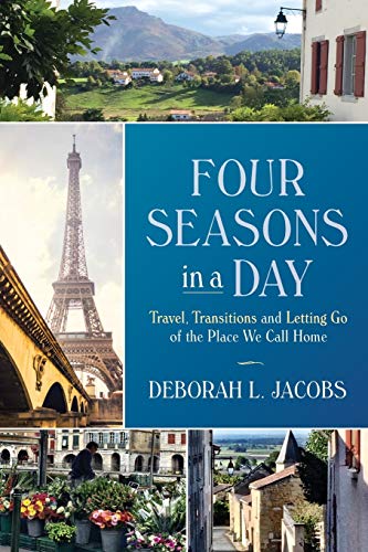 Imagen de archivo de Four Seasons in a Day: Travel, Transitions and Letting Go of the Place We Call Home (English) a la venta por HPB-Ruby