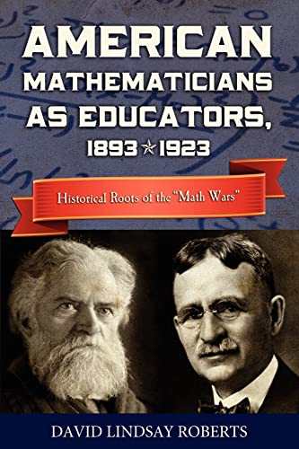 Stock image for American Mathematicians as Educators, 1893--1923: Historical Roots of the "Math Wars" for sale by Zubal-Books, Since 1961