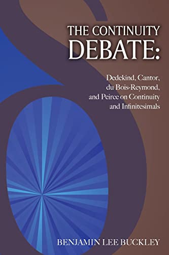 Stock image for The Continuity Debate: Dedekind, Cantor, du Bois-Reymond, and Peirce on Continuity and Infinitesimals for sale by ThriftBooks-Dallas
