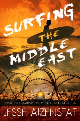 Imagen de archivo de Surfing the Middle East: Deviant Journalism from the Lost Generation a la venta por ThriftBooks-Dallas