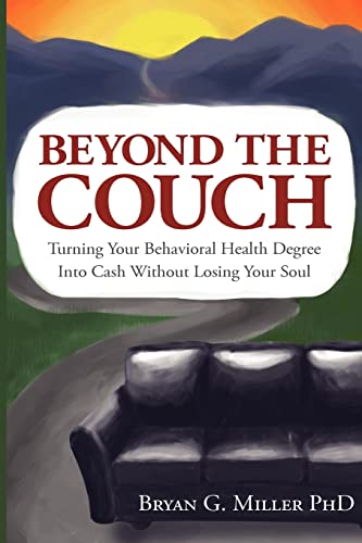 Stock image for Beyond the Couch: Turning Your Behavioral Health Degree into Cash Without Losing Your Soul for sale by HPB-Red