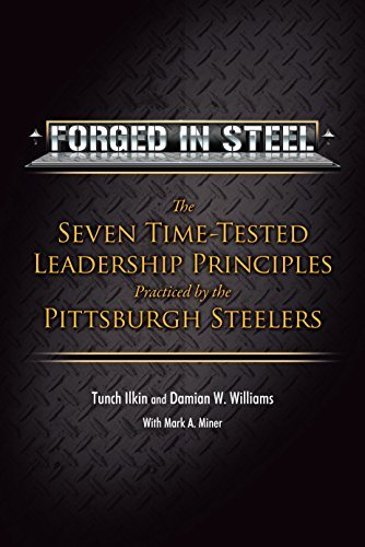 9780983714941: Forged in Steel: The Seven Time-Tested Leadership Principles Practiced by the Pittsburgh Steelers