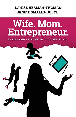 Beispielbild fr Wife. Mom. Entrepreneur.: 23 Tips and Lessons to Juggling It All zum Verkauf von Lucky's Textbooks