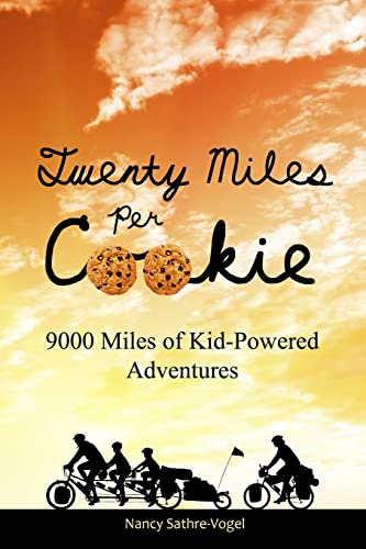 Stock image for Twenty Miles Per Cookie: 9000 Miles of Kid-Powered Adventures for sale by ThriftBooks-Dallas