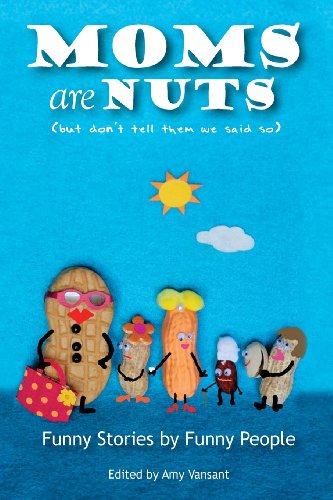 Imagen de archivo de Moms are Nuts: Funny Stories by Funny People a la venta por Wonder Book