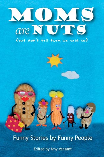 Stock image for Moms are Nuts: Funny Stories by Funny People for sale by Wonder Book
