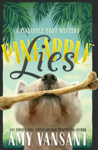 Beispielbild fr Pineapple Lies: Pineapple Port Romantic Comedy / Mystery: Book One (Pineapple Port Mysteries) zum Verkauf von BooksRun
