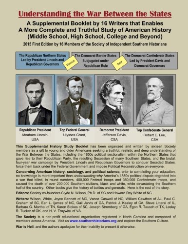 Stock image for Understanding the War Between the States: a Supplemental Booklet By 16 Writers That Enables A More Complete and Truthful Study of American History (Middle School, Higih, College and Beyond) for sale by Sessions Book Sales