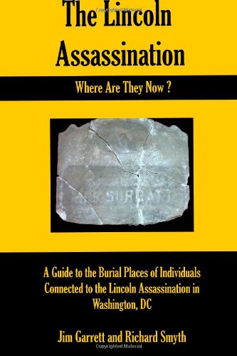 Imagen de archivo de The Lincoln Assassination: Where Are They Now?: A Guide to the Burial Places of Individuals Connected to the Lincoln Assassination in Washington, DC a la venta por ThriftBooks-Atlanta