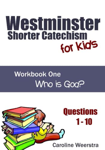 Imagen de archivo de Westminster Shorter Catechism for Kids: Workbook One (Questions 1-10): Who is God? a la venta por Goodwill Books