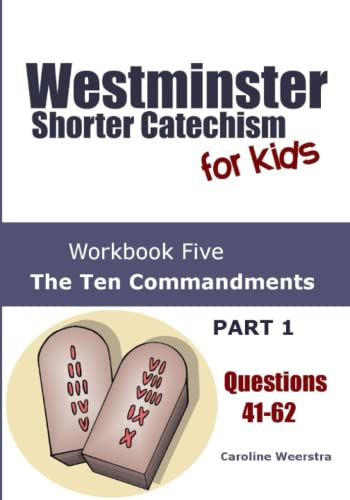 Imagen de archivo de Westminster Shorter Catechism for Kids: Workbook Five (Questions 41-62): The Ten Commandments (Part 1) a la venta por GF Books, Inc.