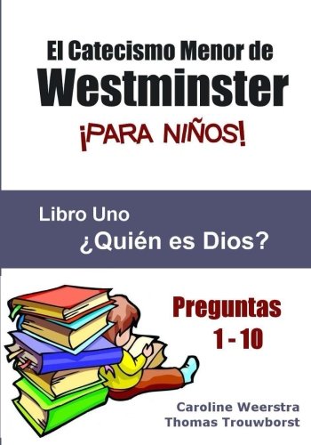 Imagen de archivo de El Catecismo Menor de Westminster para Nios: Libro 1: Quin es Dios? (Spanish Edition) a la venta por Book Deals