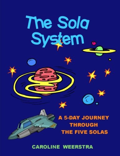 9780983724971: The Sola System: A 5-Day Journey through the Five Solas