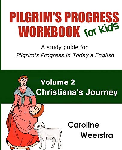 Imagen de archivo de Pilgrim's Progress Workbook for Kids: Christiana's Journey: A study guide for Pilgrim's Progress in Today's English a la venta por GF Books, Inc.