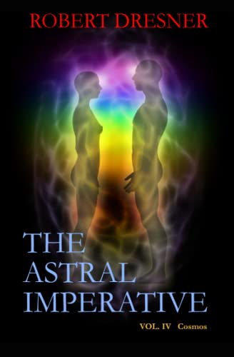 Beispielbild fr The Astral Imperative: Vol IV. IV Cosmos (Volume 4) zum Verkauf von mountain