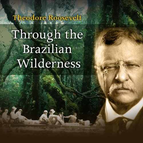 Through The Brazilian Wilderness (9780983734413) by Theodore Roosevelt