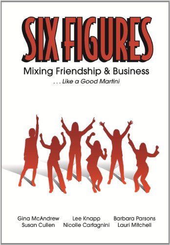 Beispielbild fr Six Figures: Mixing Friendship & Business . Like a Good Martini zum Verkauf von Open Books